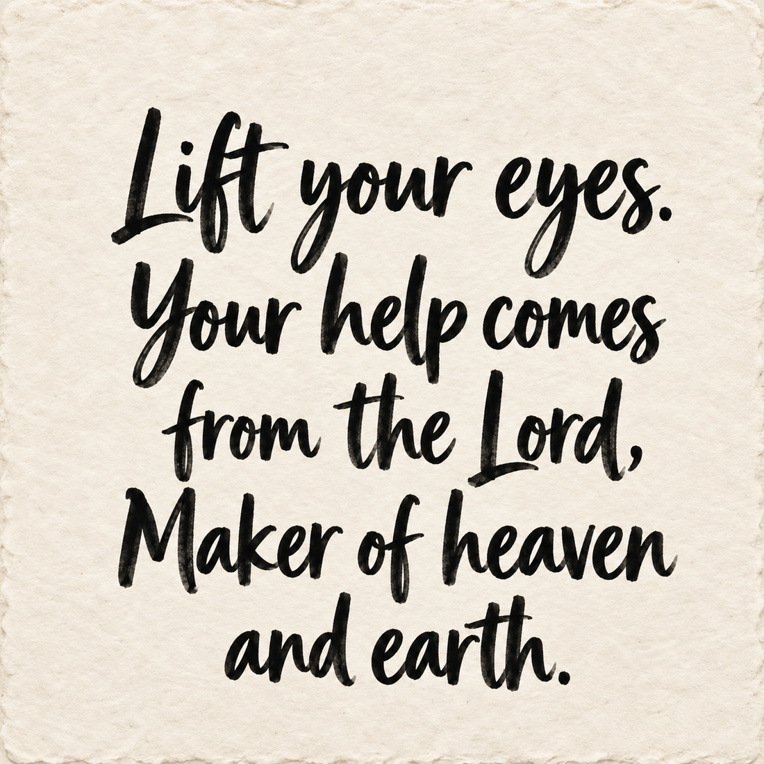Hand-lettered artwork reading: Lift your eyes. Your help comes from the Lord, Maker of heaven and earth.