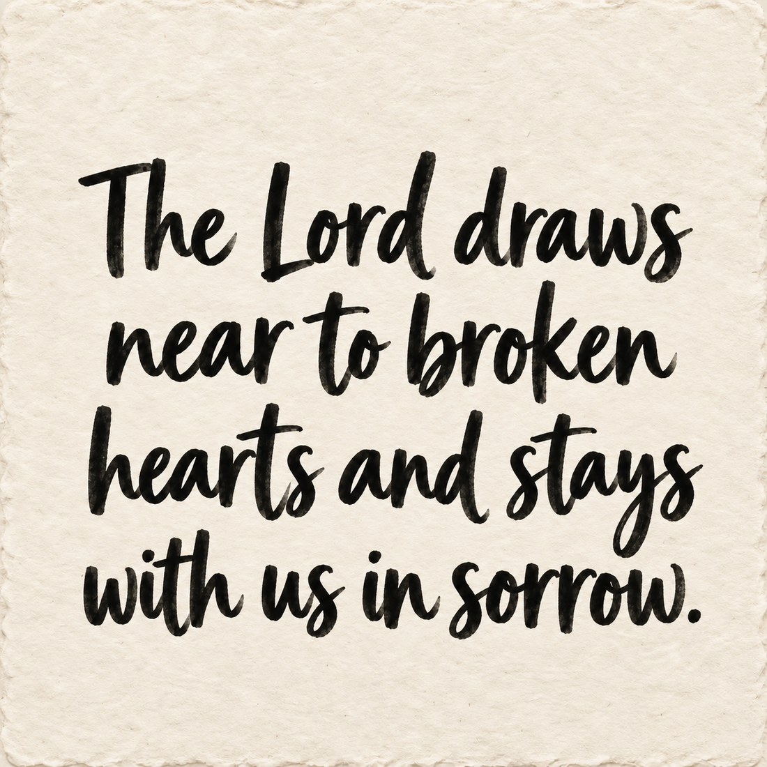 Hand-lettered artwork reading: The Lord draws near to broken hearts and stays with us in sorrow.