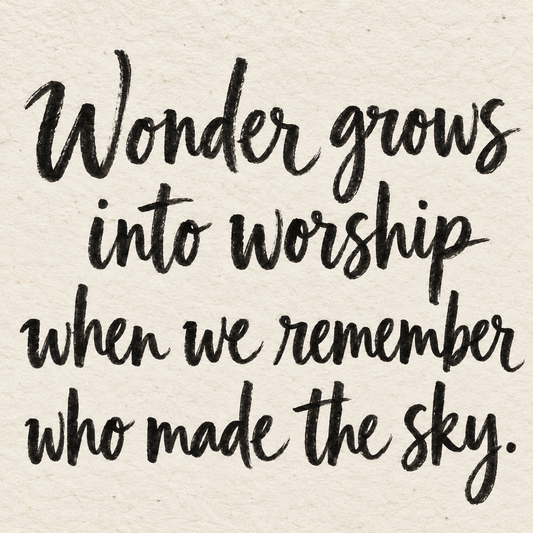 Black brush lettering on ivory handmade paper: “Wonder grows into worship when we remember who made the sky.”