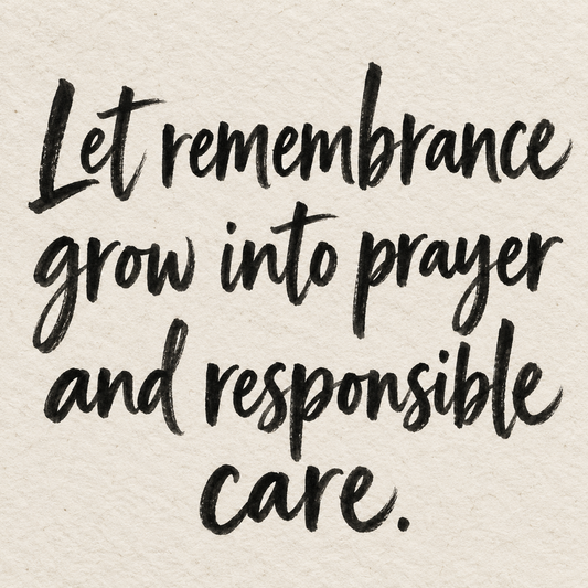 Black brush lettering on ivory handmade paper: “Let remembrance grow into prayer and responsible care.”