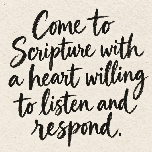 Black brush lettering on ivory handmade paper: “Come to Scripture with a heart willing to listen and respond.”
