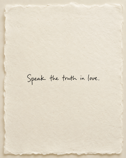 Handwritten artwork on ivory handmade paper: Speak the truth in love.