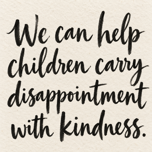 Black brush lettering on ivory handmade paper: “We can help children carry disappointment with kindness.”