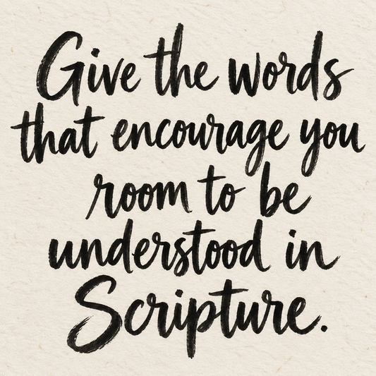 Black brush lettering on ivory handmade paper: “Give the words that encourage you room to be understood in Scripture.”