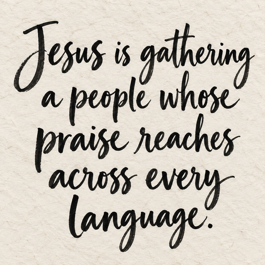 Black brush lettering on ivory handmade paper: “Jesus is gathering a people whose praise reaches across every language.”