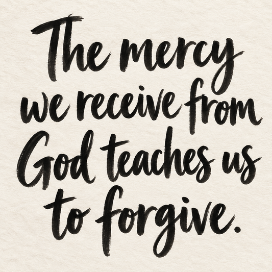 Black brush lettering on ivory handmade paper: “The mercy we receive from God teaches us to forgive.”