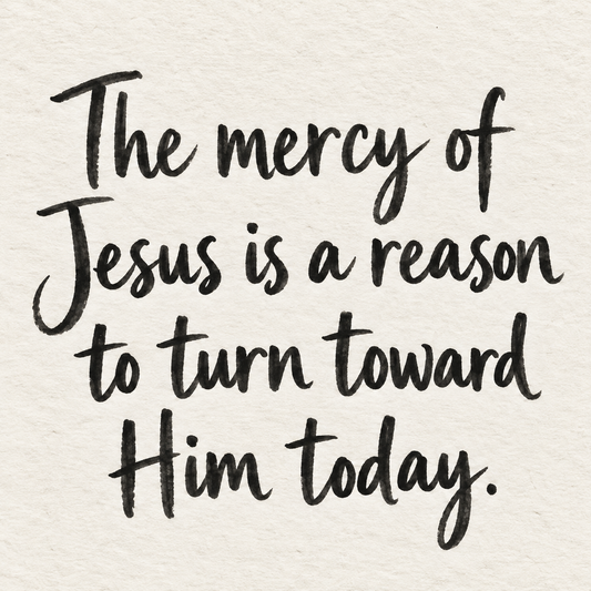 Black brush lettering on ivory handmade paper: “The mercy of Jesus is a reason to turn toward Him today.”