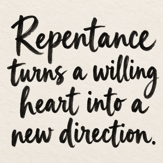 Black brush lettering on ivory handmade paper: “Repentance turns a willing heart into a new direction.”