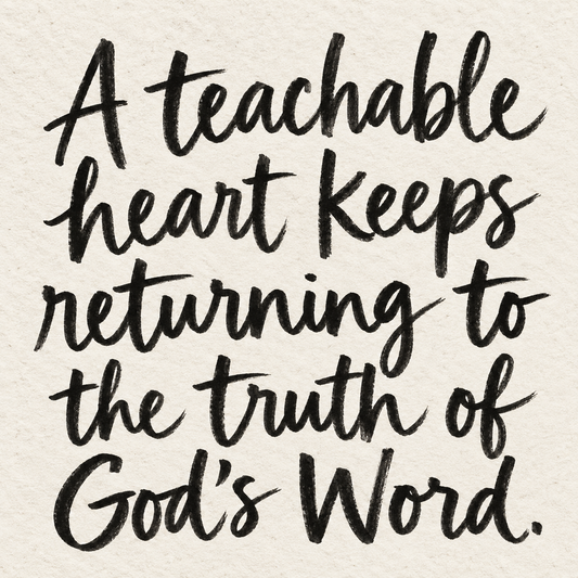 Black brush lettering on ivory handmade paper: “A teachable heart keeps returning to the truth of God's Word.”
