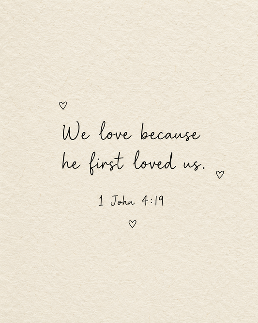 Handmade Scripture artwork reading We love because he first loved us, 1 John 4:19