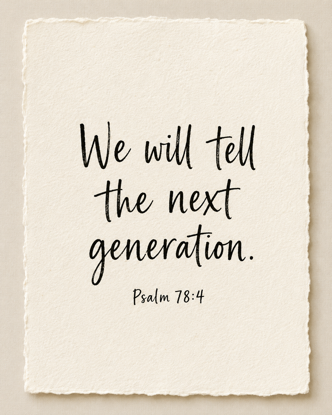 Handmade Scripture artwork reading We will tell the next generation, Psalm 78:4