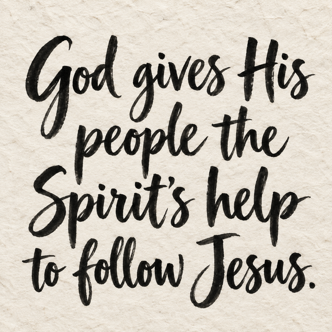 Black brush lettering on ivory handmade paper: “God gives His people the Spirit’s help to follow Jesus.”