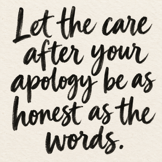 Black brush lettering on ivory handmade paper: “Let the care after your apology be as honest as the words.”