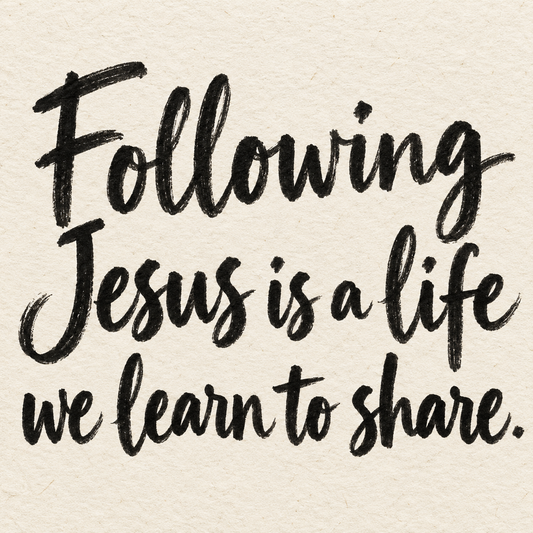 Black brush lettering on ivory handmade paper: “Following Jesus is a life we learn to share.”