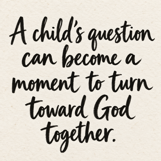 Black hand-lettered artwork on ivory handmade paper: A child's question can become a moment to turn toward God together.