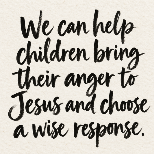 Black brush lettering on ivory handmade paper: “We can help children bring their anger to Jesus and choose a wise response.”