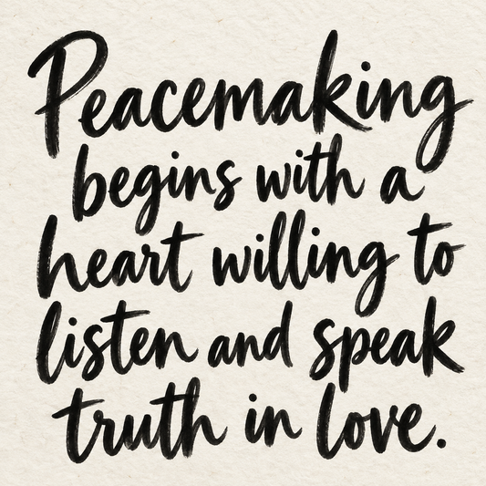 Black brush lettering on ivory handmade paper: “Peacemaking begins with a heart willing to listen and speak truth in love.”