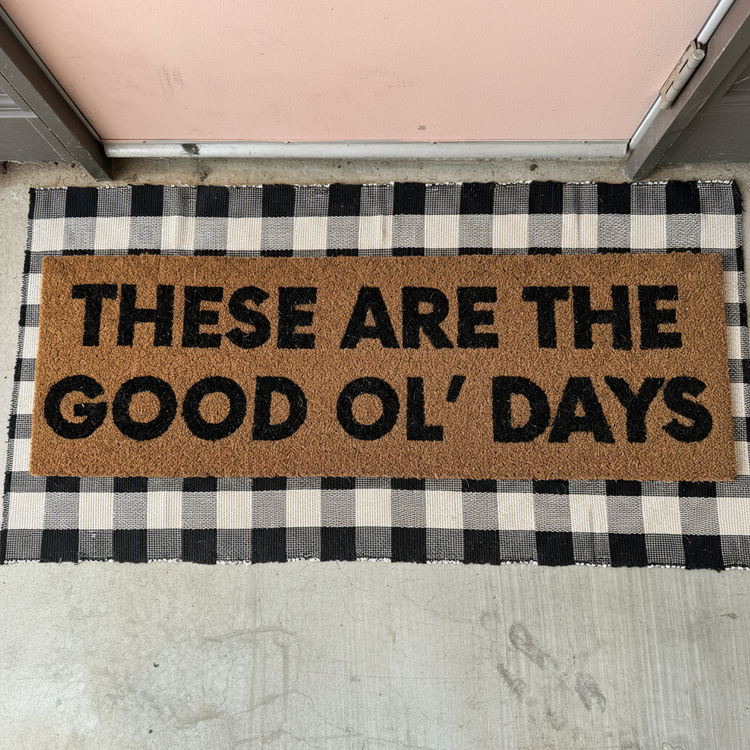 These Are the Good Ol' Days doormat for a meaningful housewarming gift
