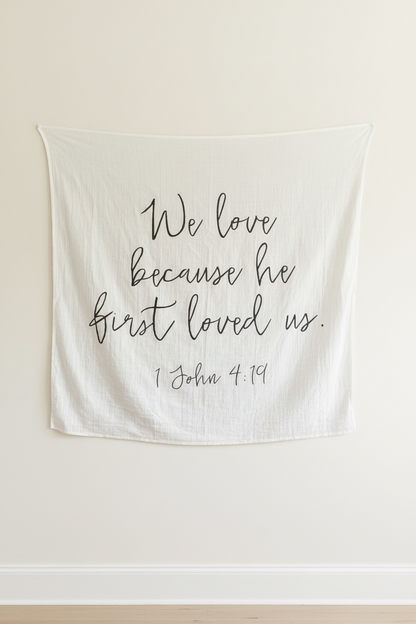 1 John 4:19 Scripture Swaddle | GOTS Certified Organic Cotton Muslin