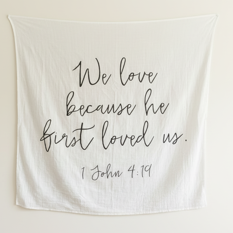 Full printed design of 1 John 4:19 Scripture Swaddle.