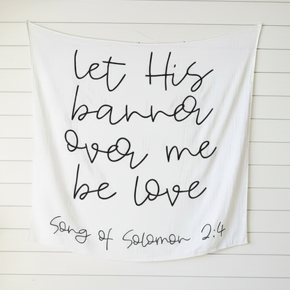 Song of Solomon 2:4 Scripture Swaddle + Wall Art | GOTS Certified Organic Cotton Muslin
