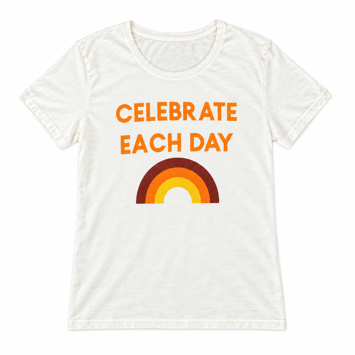 Celebrate Each Day organic women's tee, full front view with orange lettering and rainbow on ivory cotton