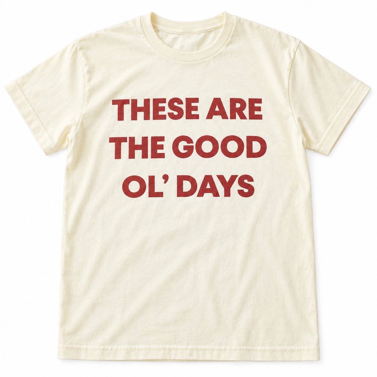 These Are the Good Ol’ Days Organic Unisex Tee | Cream — front studio rendering on white