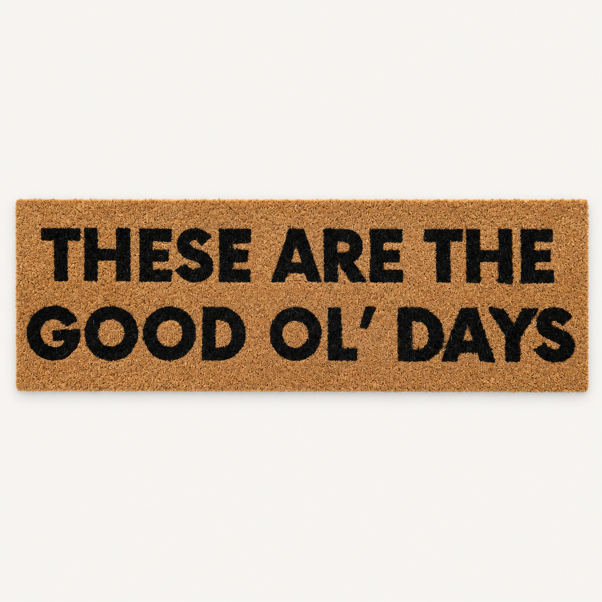 These Are the Good Ol' Days | XL Doormat shown alone on a warm off-white studio background.