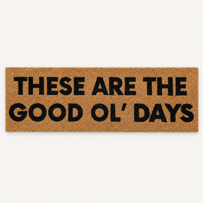 These Are the Good Ol' Days | XL Doormat shown alone on a warm off-white studio background.