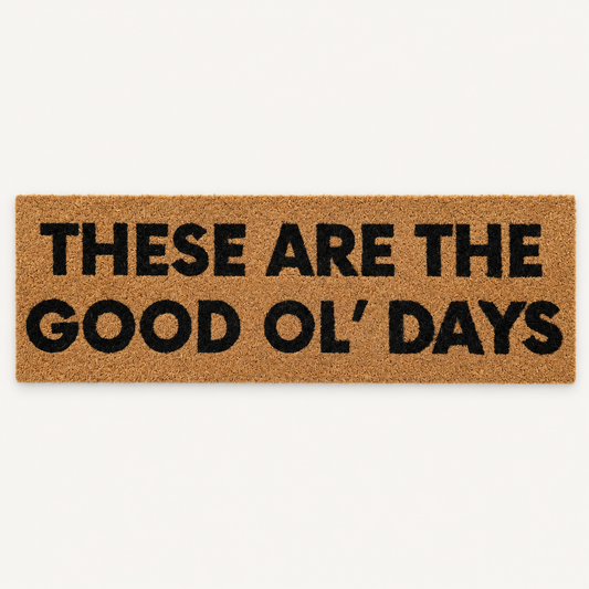 These Are the Good Ol' Days | XL Doormat shown alone on a warm off-white studio background.