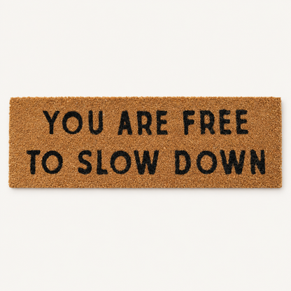 You Are Free to Slow Down XL doormat design, available as an opened showroom sample.