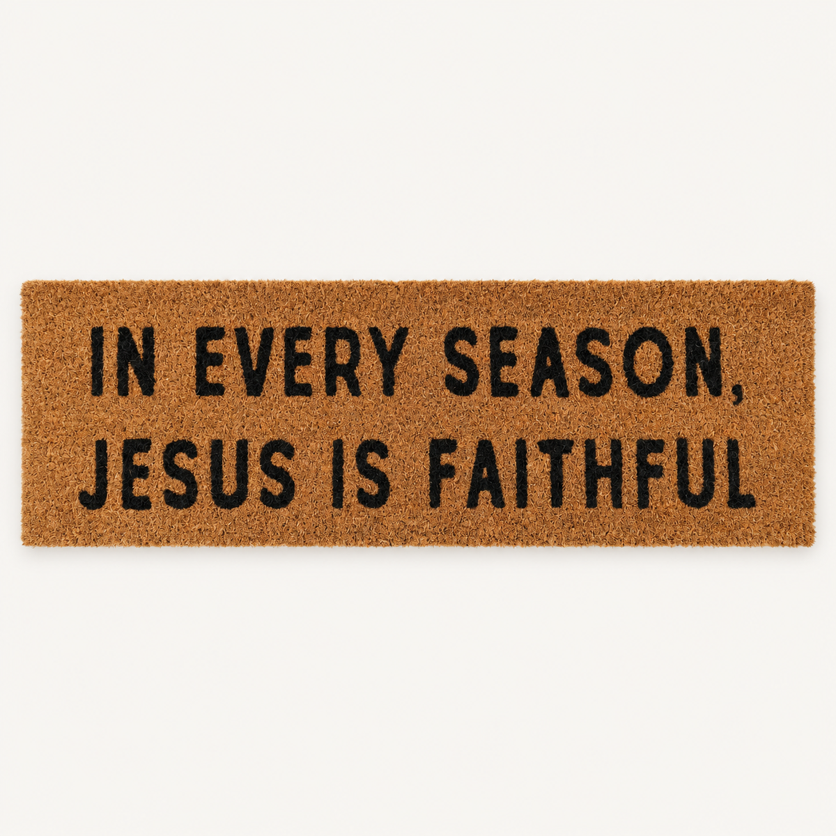 In Every Season, Jesus Is Faithful | XL Christian Doormat shown alone on a warm off-white studio background.
