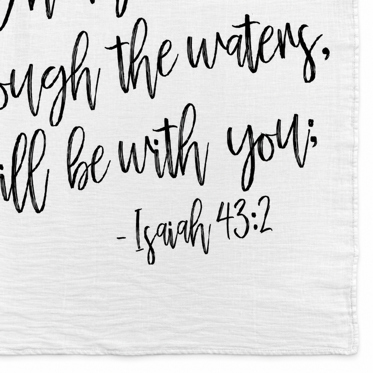 Isaiah 43:2 Scripture swaddle detail showing the printed lettering and hem.