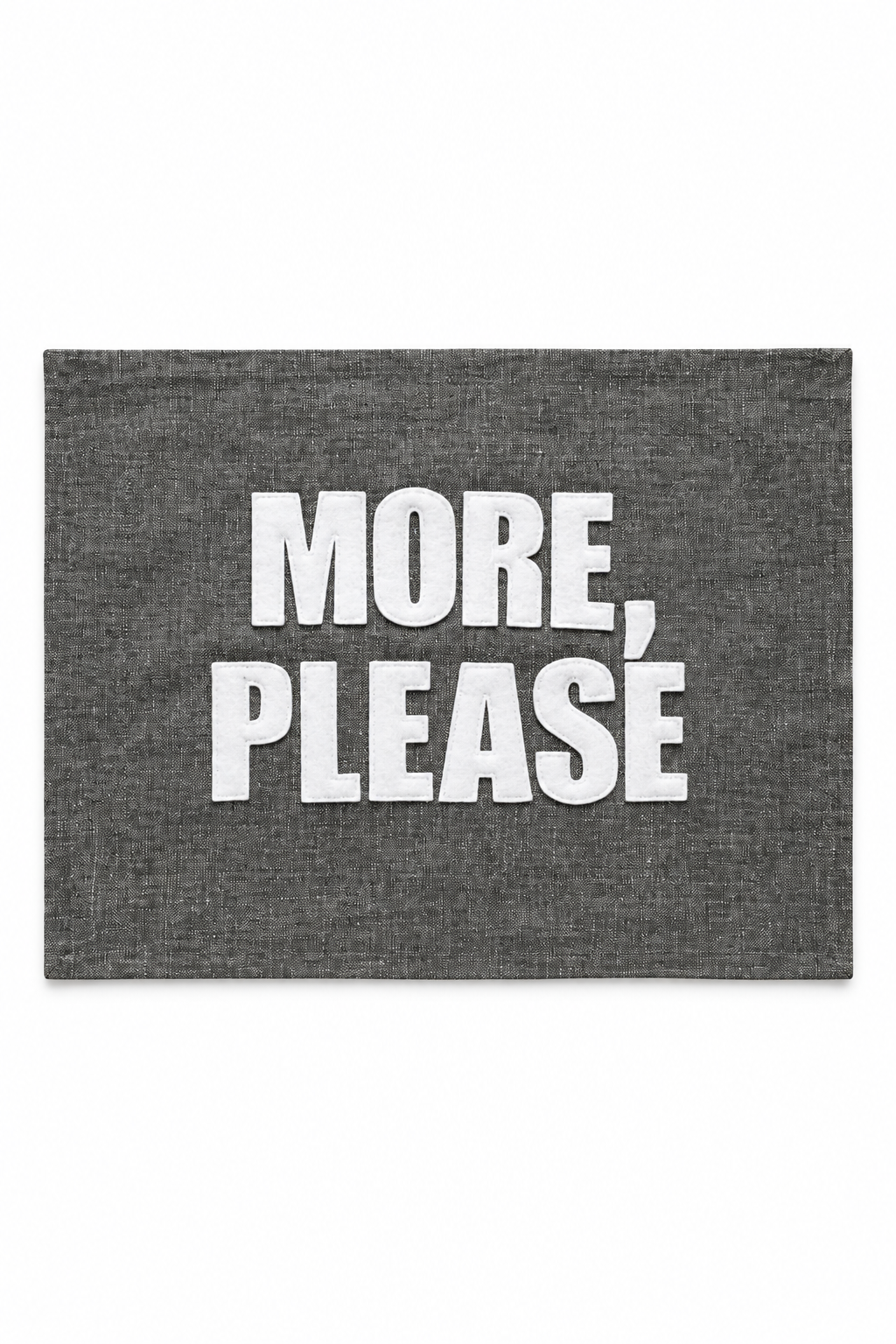 Graphite linen placemat with ivory More Please lettering. One placemat.