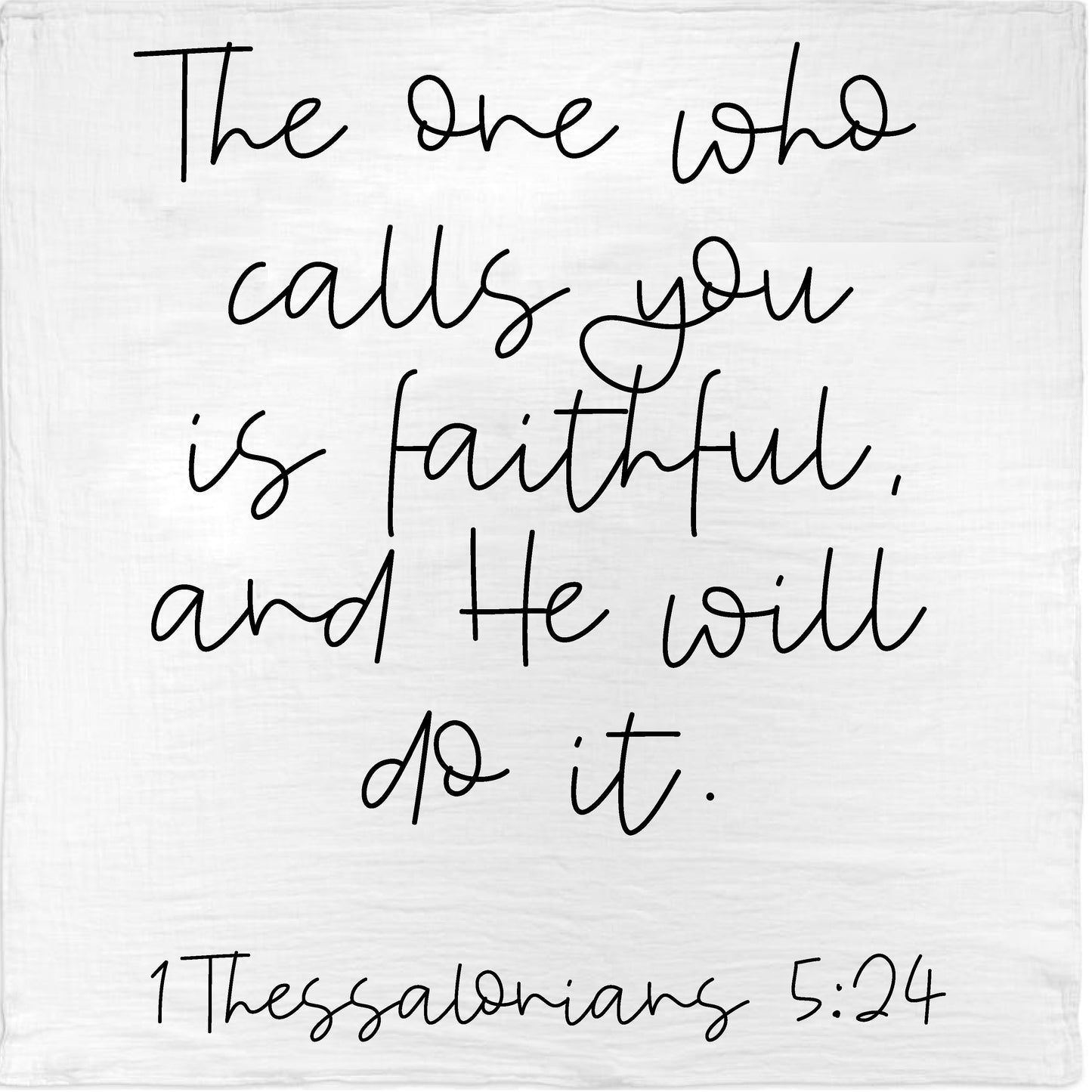 1 Thessalonians 5:24 organic cotton muslin Scripture swaddle and wall art by Modern Burlap