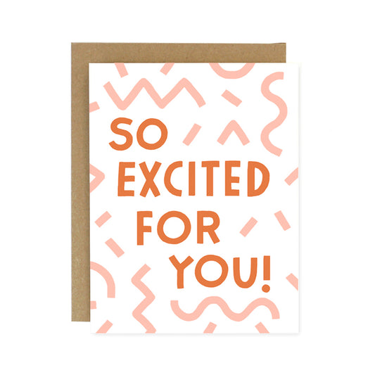 Worthwhile Paper -  Excited For You Card