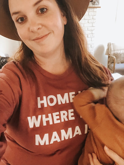 Home Is Where the Mama Is Adult Sweatshirt | GOTS Certified Organic Cotton