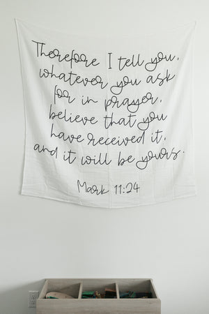 
                  
                    Load image into Gallery viewer, Organic Swaddle + Wall Art - Mark 11:24 Therefore I tell you, whatever you ask for in prayer, believe that you have received it, and it will be yours.
                  
                