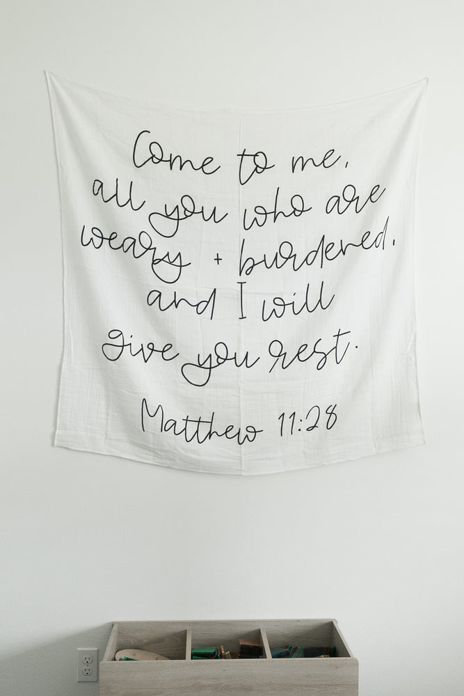 Organic Swaddle + Wall Art - Matthew 11:28 Come to me, all you who are weary + burdened, and I will give you rest.