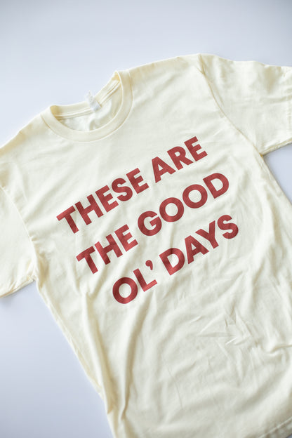 These Are the Good Ol' Days Unisex Crewneck Tee | GOTS Certified Organic Cotton | Cream