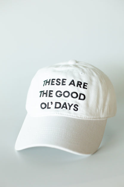 These Are The Good Ol Days Baseball Cap | 100% Cotton | 20 Colors