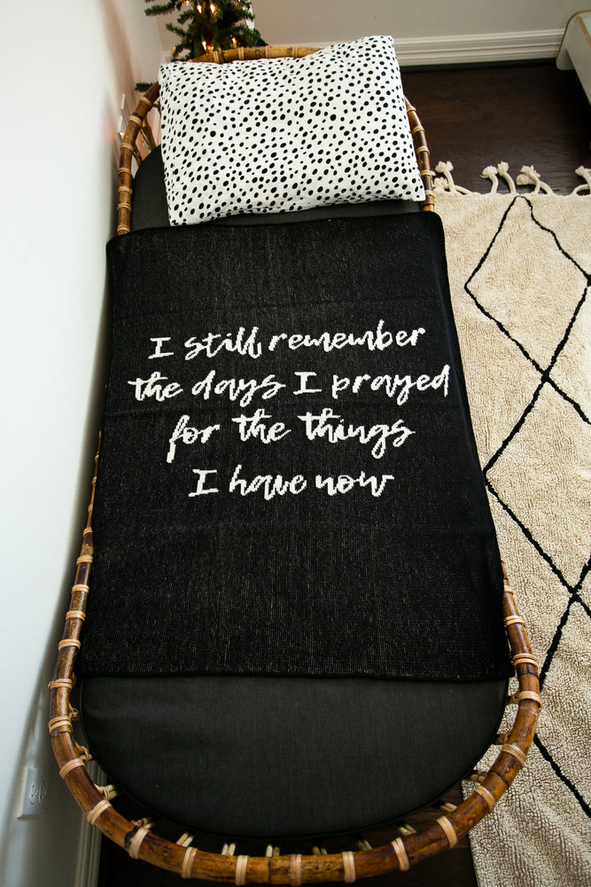 Made in the USA | Recycled Cotton Blend I still remember the days I prayed for the things I have now Throw Blanket | Black
