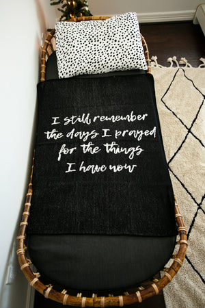 
                  
                    Load image into Gallery viewer, Made in the USA | Recycled Cotton Blend I still remember the days I prayed for the things I have now Throw Blanket | Black
                  
                
