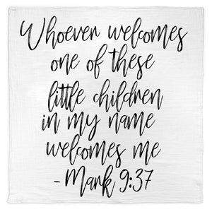 
                  
                    Load image into Gallery viewer, Organic Swaddle + Wall Art - Mark 9:37  Whoever welcomes one of these little children in my name welcomes me; and whoever welcomes me does not welcome me but the one who sent me.
                  
                