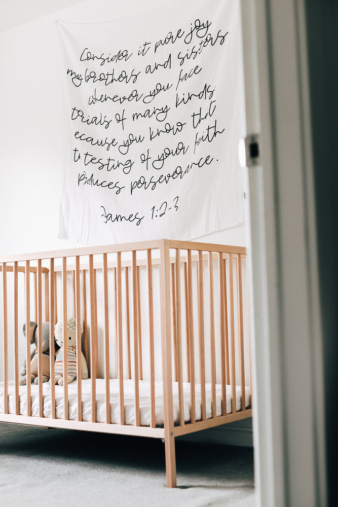 Organic Swaddle + Wall Art - James 1:2-3  Consider it pure joy, my brothers and sisters, whenever you face trials of many kinds, because you know that the testing of your faith produces perseverance.