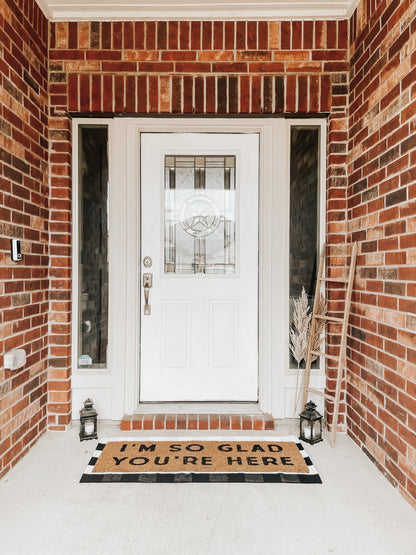 XL Doormat | I'm so glad you're here