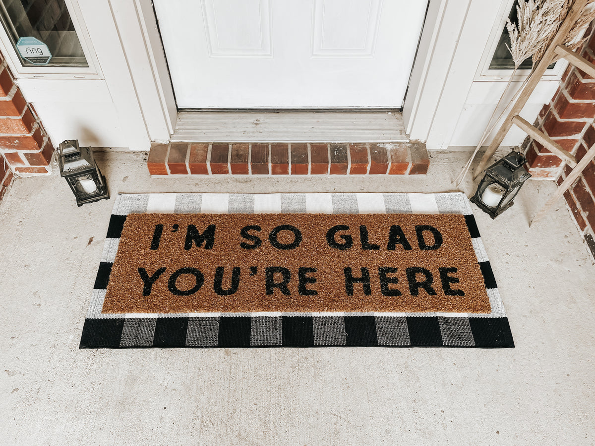XL Doormat | I'm so glad you're here