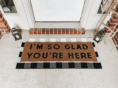 XL Doormat | I'm so glad you're here