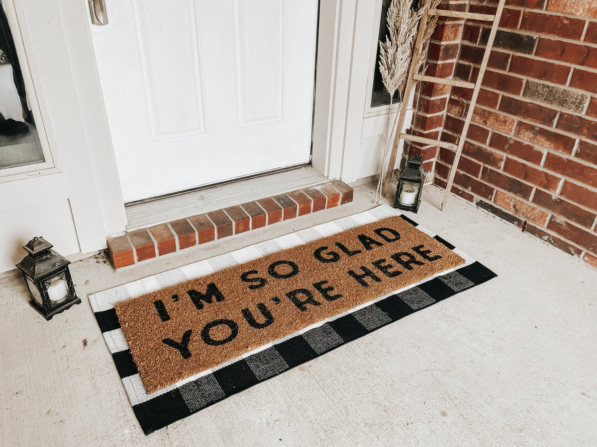 XL Doormat | I'm so glad you're here