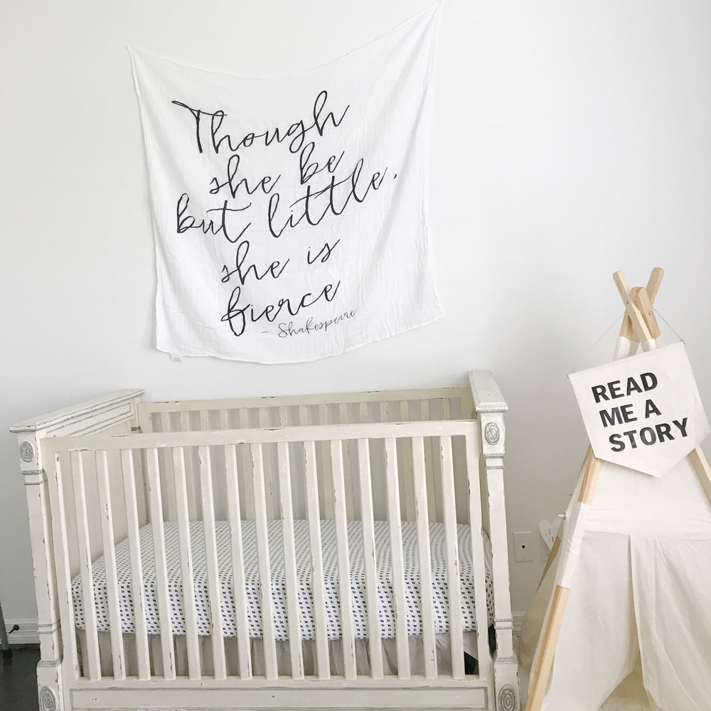 Organic Swaddle + Wall Art - Though she be but little, she is fierce. Shakespeare